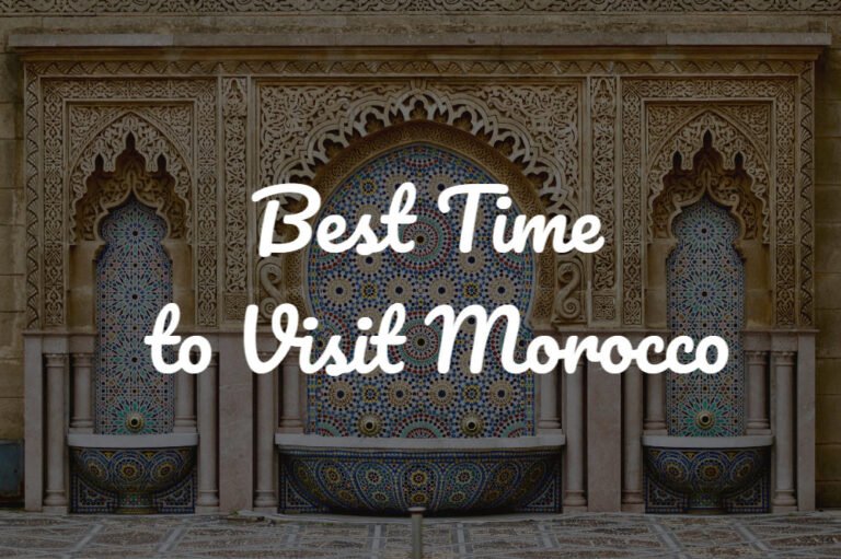 Best Time to Visit Morocco in 2026 Explained in detail