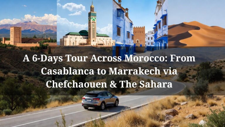 6 Days and 10 Stops!: A tour Across Morocco to See Everything